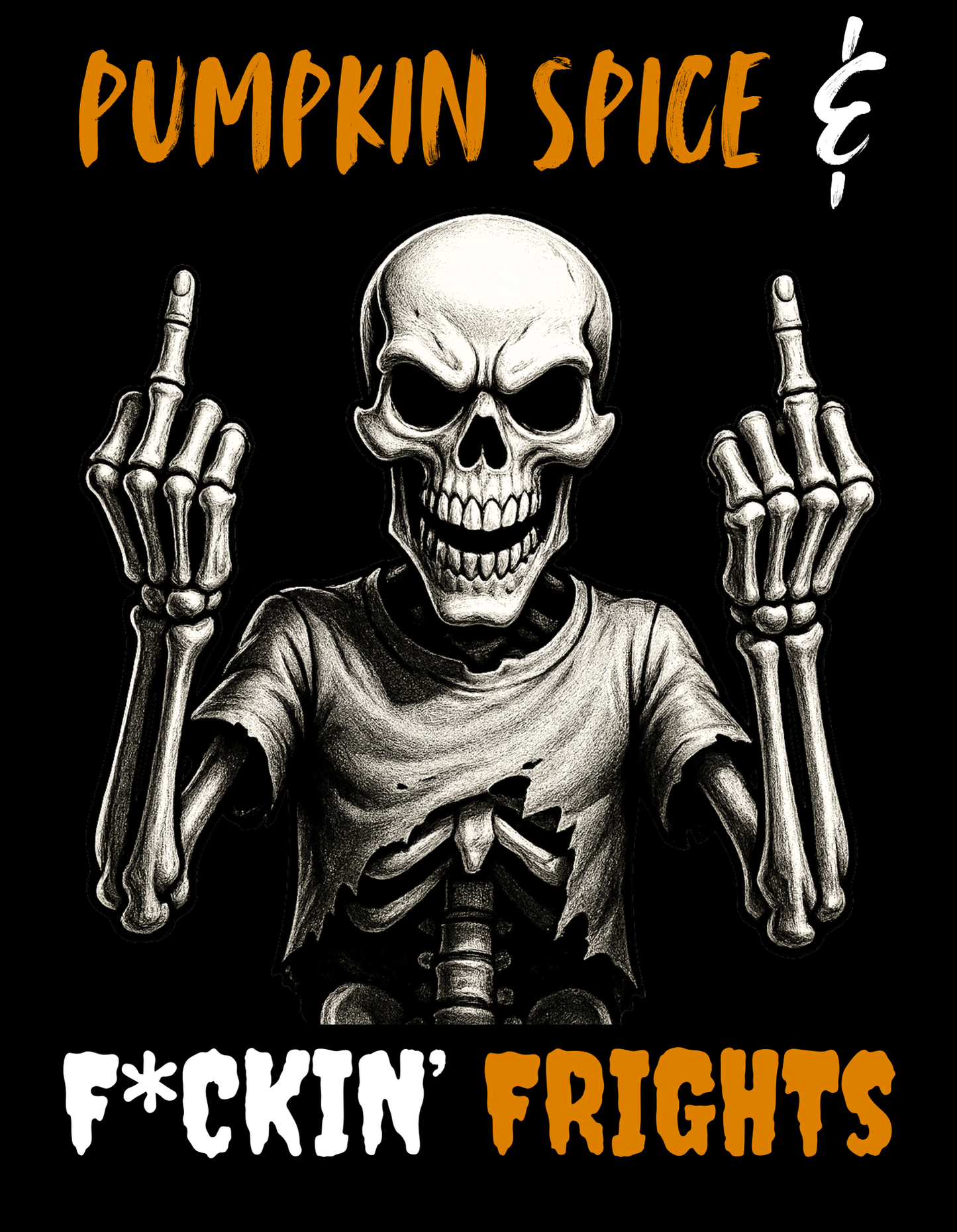 Pumpkin Spice & F*ckin' Frights