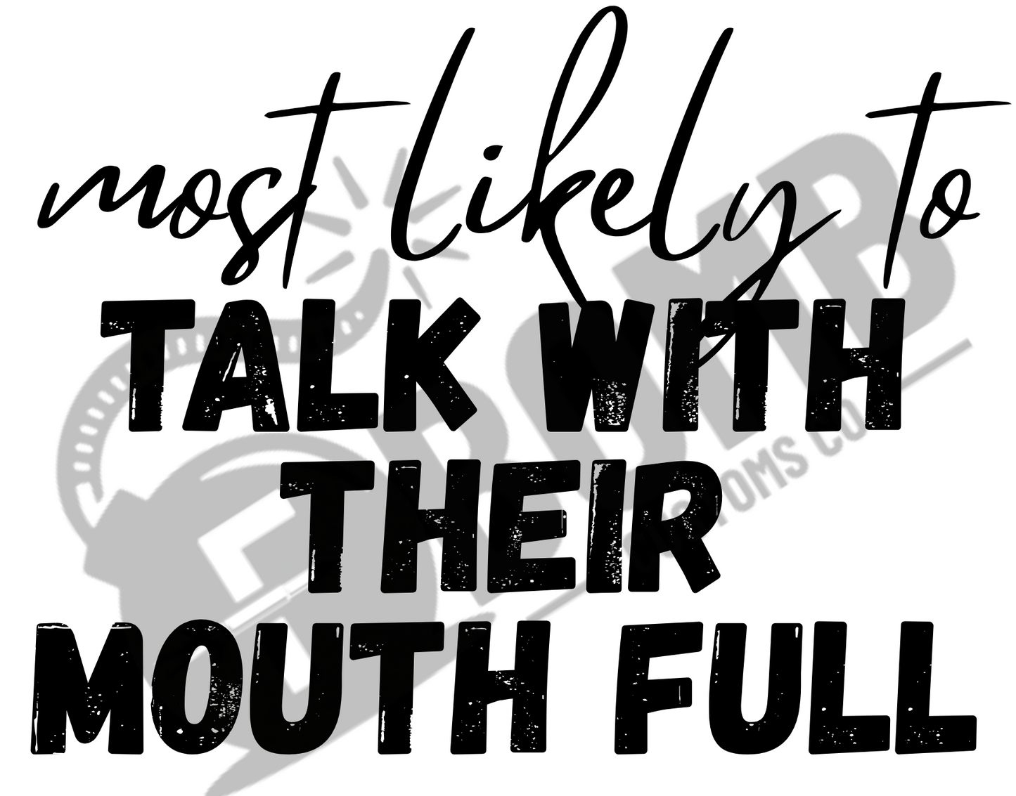 Most Likely To Talk With Their Mouth Full