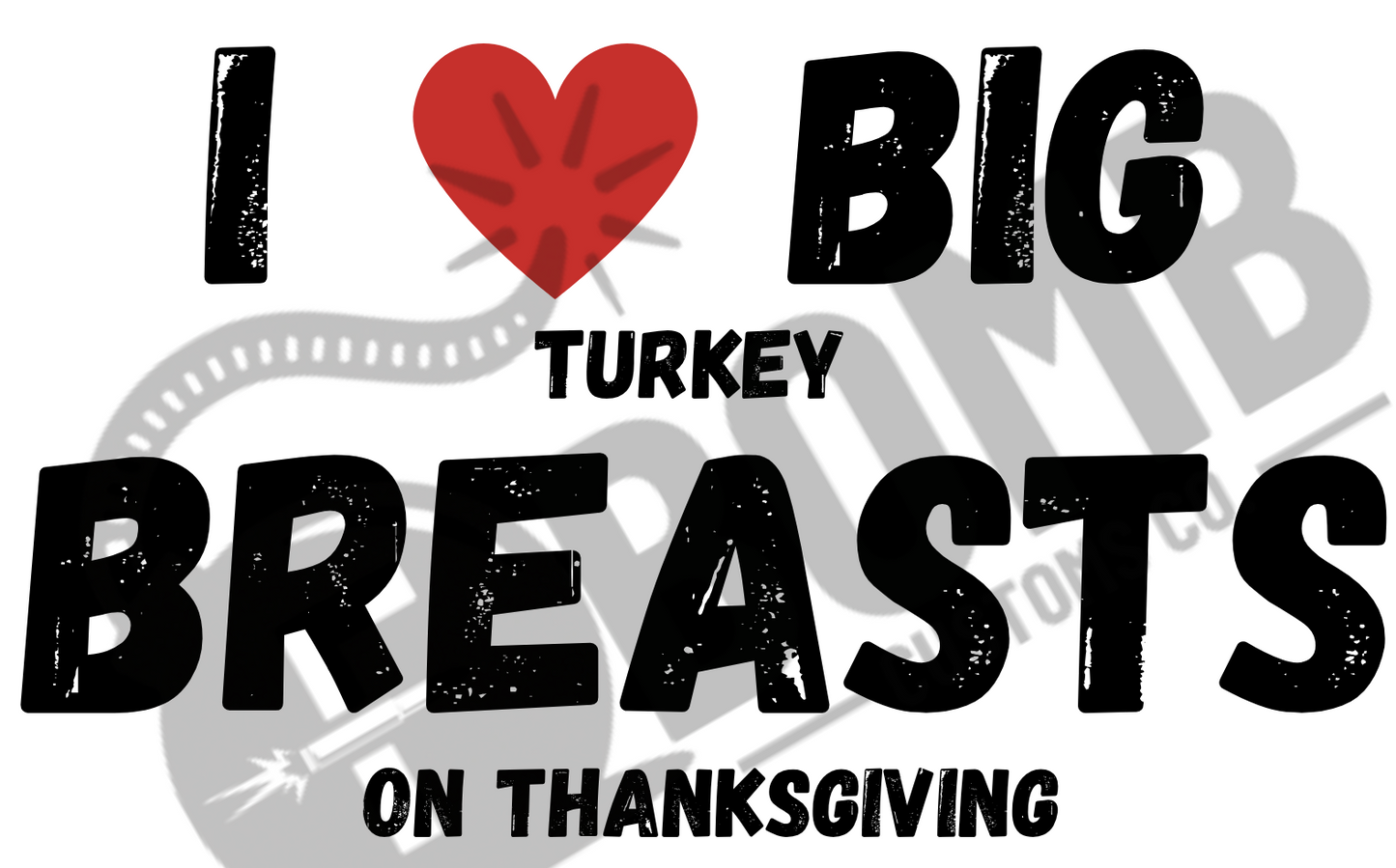 I Love Big Turkey Breasts