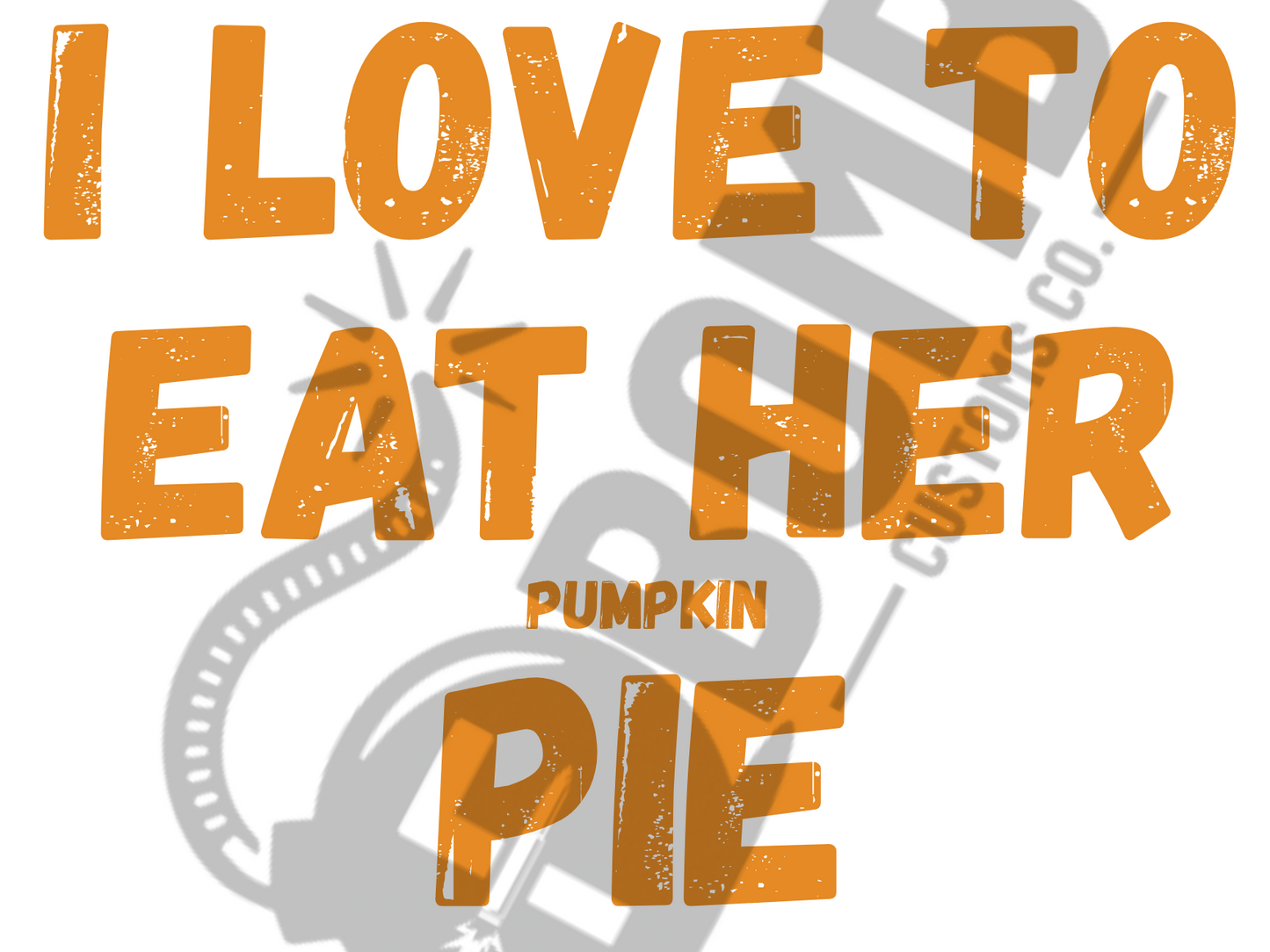 Love To Eat Her Pumpkin Pie