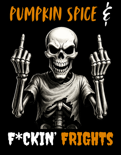 Pumpkin Spice & F*ckin' Frights
