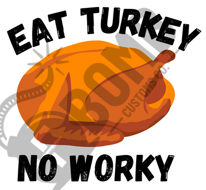 Eat Turkey No Worky