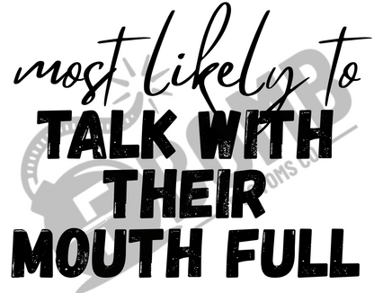 Most Likely To Talk With Their Mouth Full