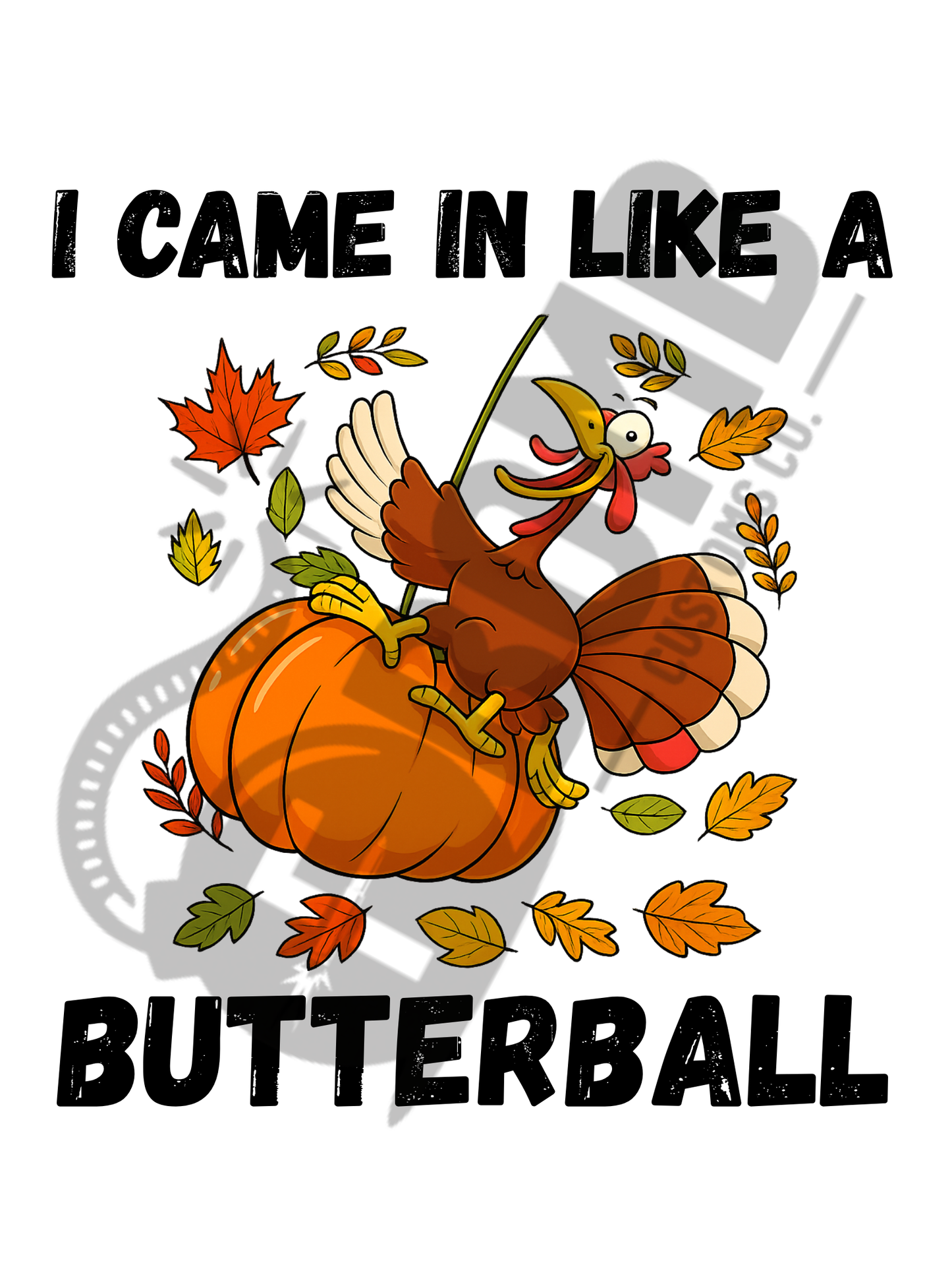 Came in Like a Butterball