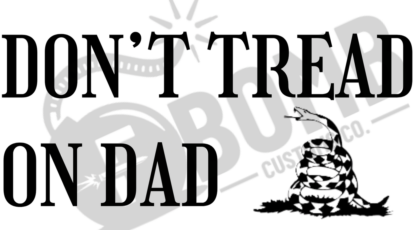 Don't Tread on Dad