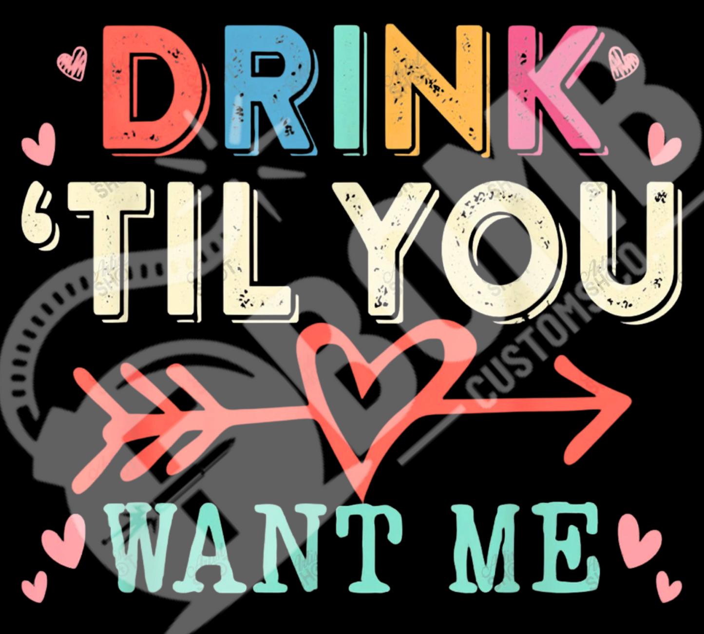 Drink 'til You Want Me