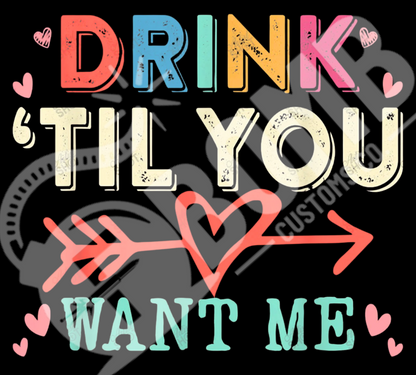Drink 'til You Want Me