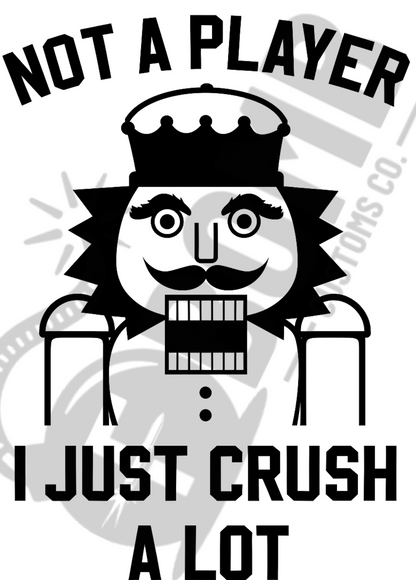 Not A Player - I Just Crush A Lot
