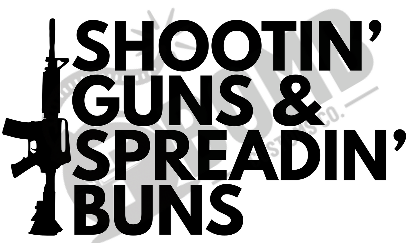 Shootin' Guns & Spreadin' Buns