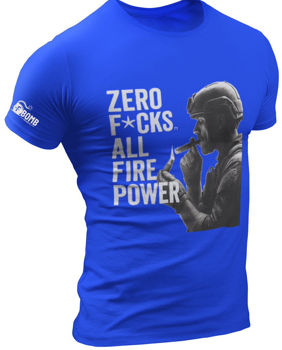 Zero F*cks All Fire Power