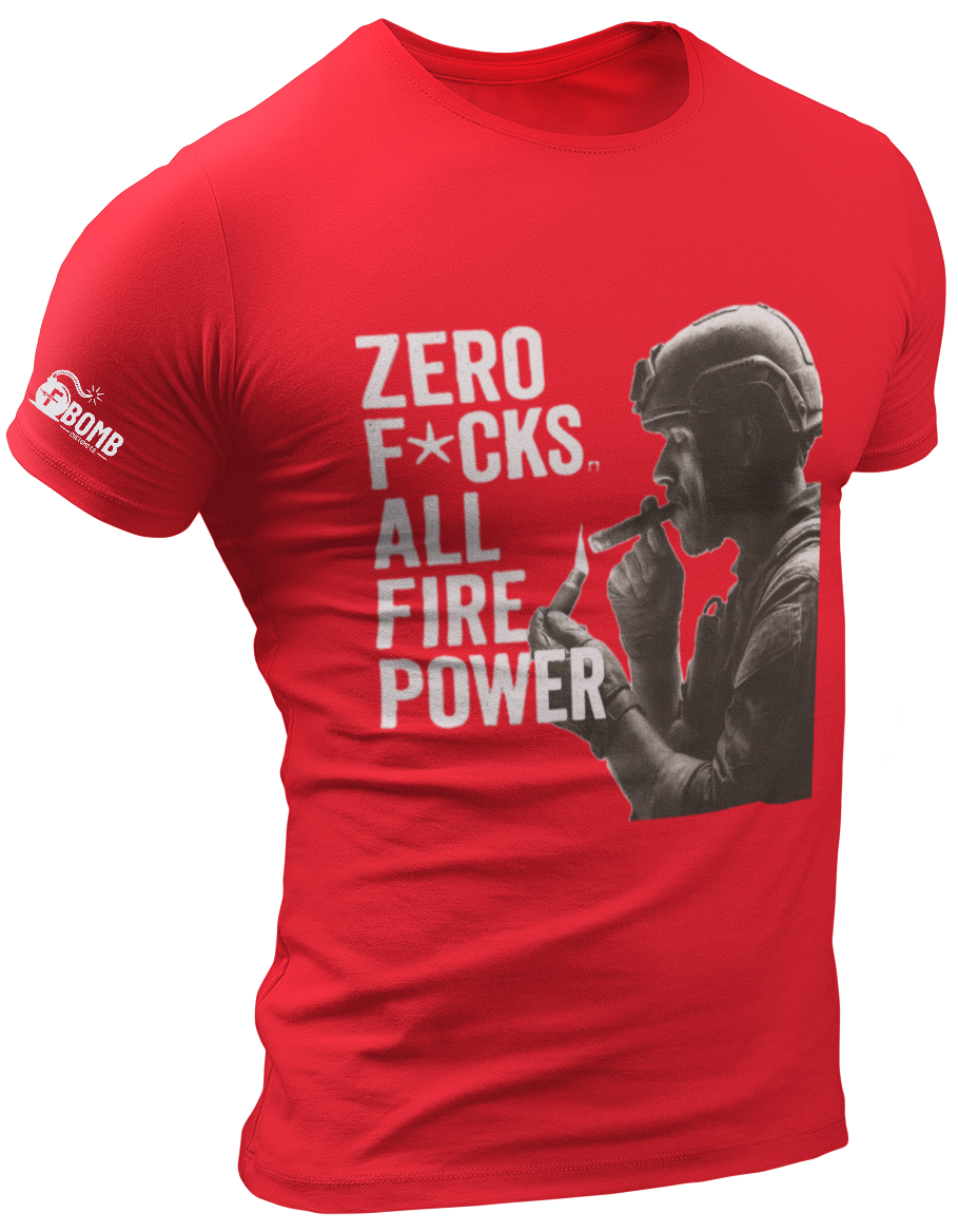 Zero F*cks All Fire Power