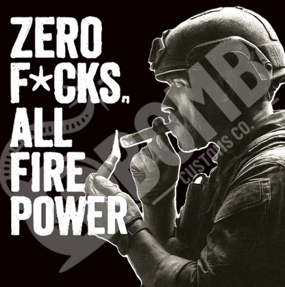 Zero F*cks All Fire Power