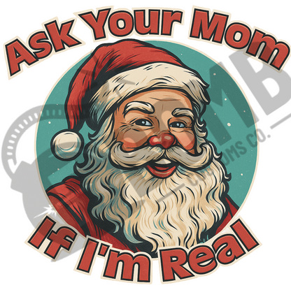 Ask Your Mom If I'm Real