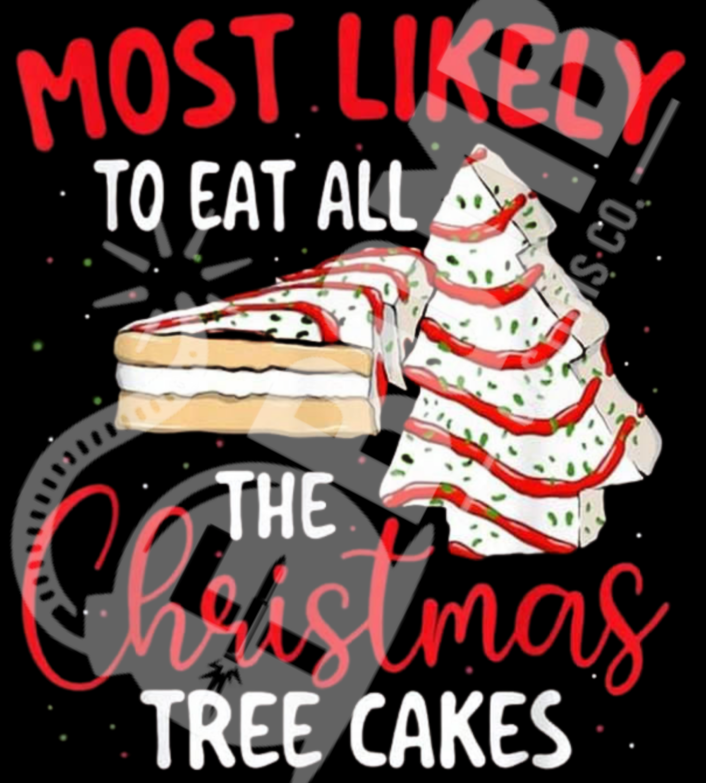 Most Likely To Eat All The Christmas Tree Cakes