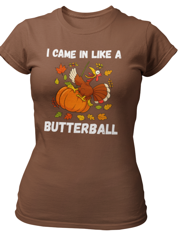 Came in Like a Butterball