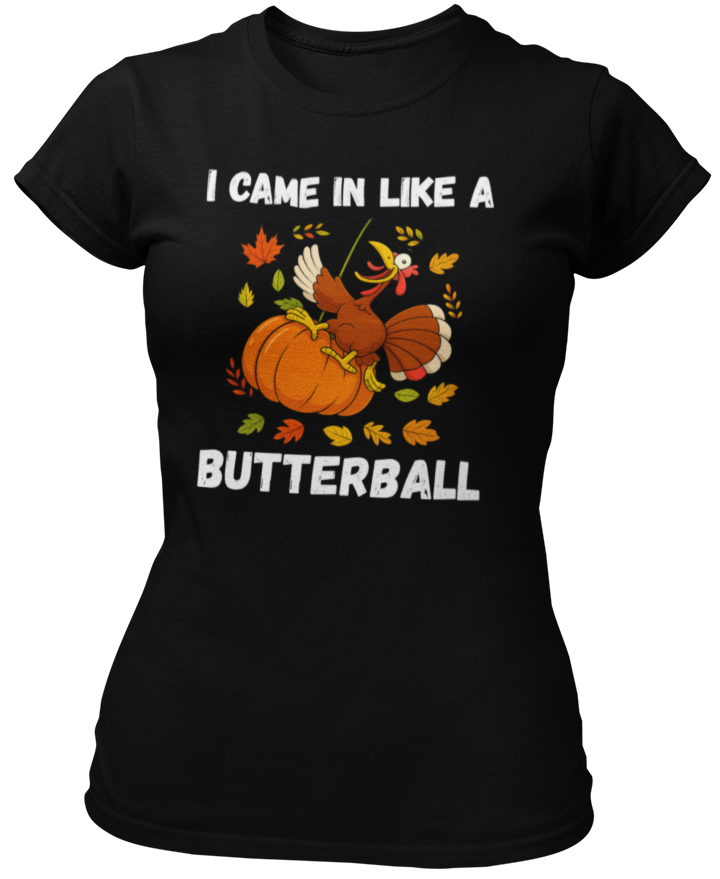 Came in Like a Butterball