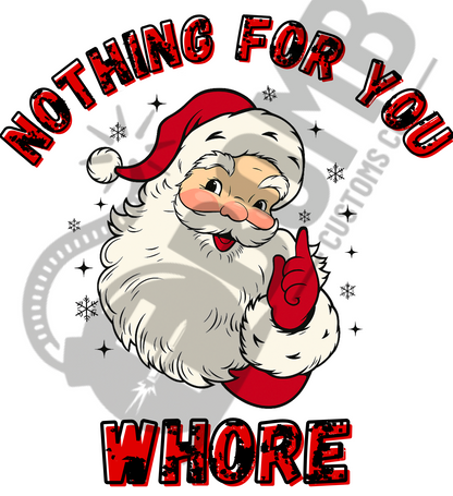 Nothing For You Whore