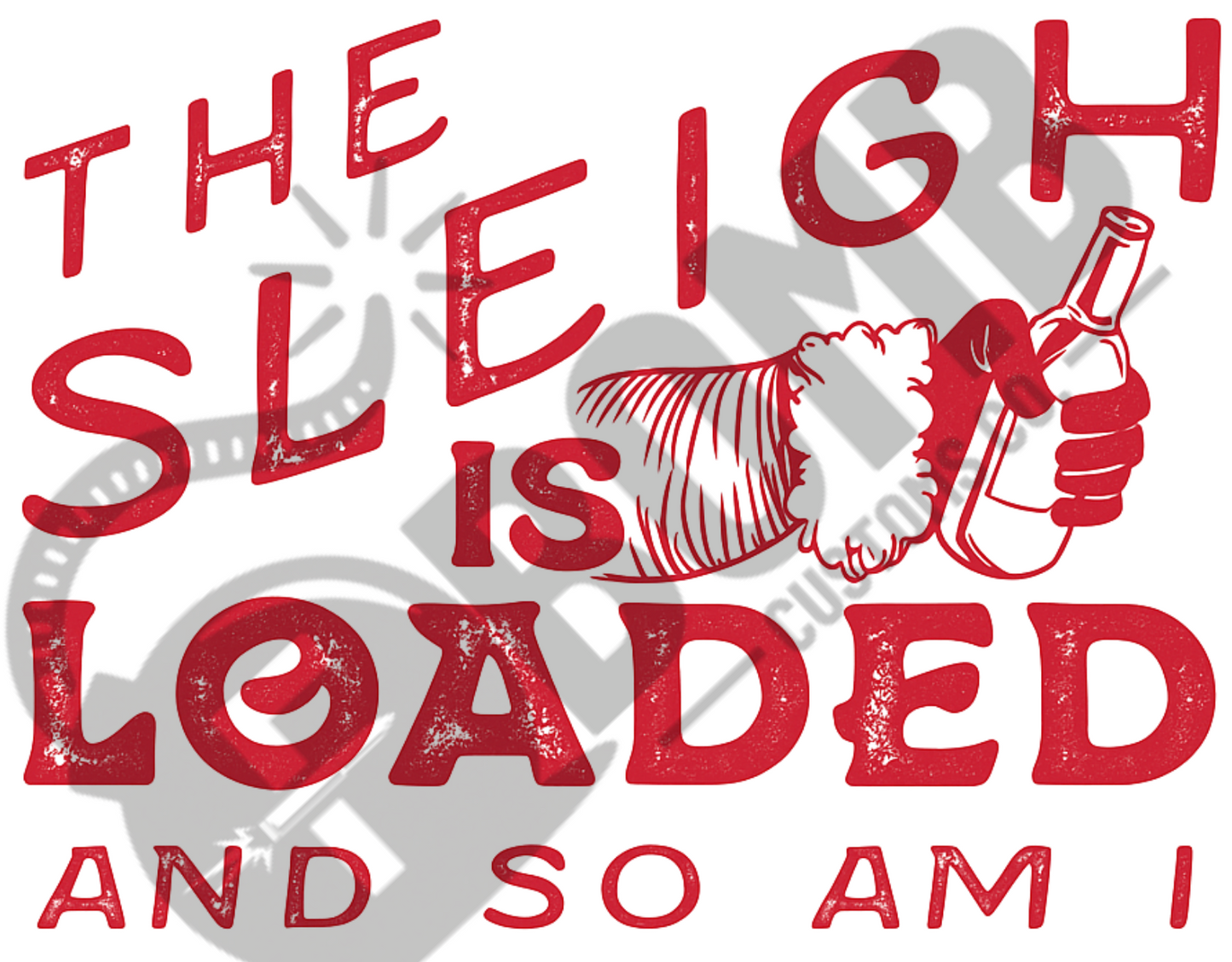 The Sleigh Is Loaded And So Am I